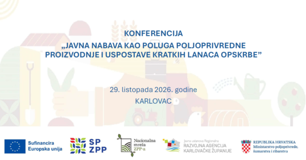 Konferencija „Javna nabava kao poluga poljoprivredne proizvodnje i uspostave kratkih lanaca opskrbe“, 29. listopada 2026. u Karlovcu