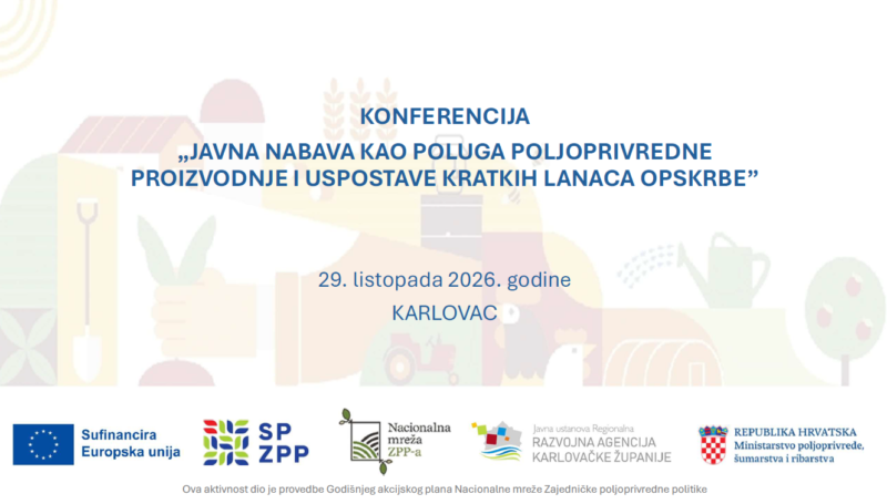 Konferencija „Javna nabava kao poluga poljoprivredne proizvodnje i uspostave kratkih lanaca opskrbe“, 29. listopada 2026. u Karlovcu